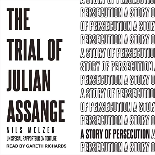 The Trial of Julian Assange By Nils Melzer