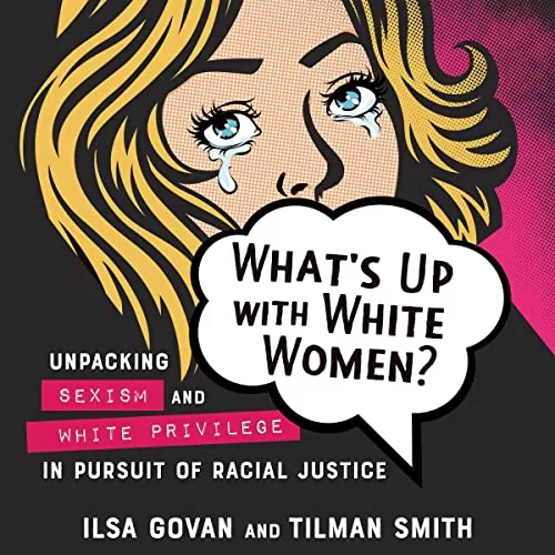 What's Up with White Women? By Ilsa Govan, Tilman Smith