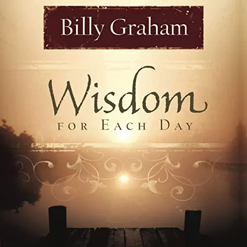 Wisdom for Each Day By Billy Graham