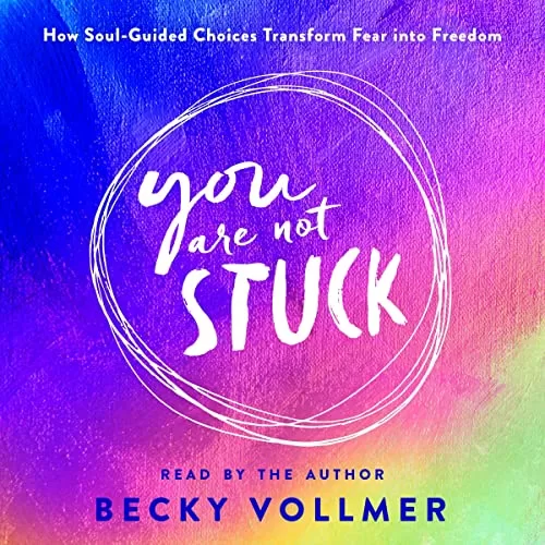 You Are Not Stuck By Becky Vollmer