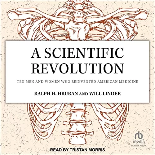 A Scientific Revolution By Ralph H. Hruban, Will Linder