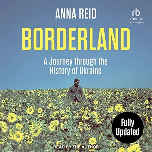 Borderland (Revised and Updated Edition) By Anna Reid