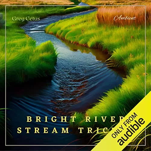 Bright River Stream Trickle By Greg Cetus