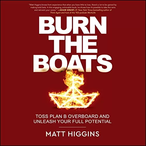 Burn the Boats By Matt Higgins