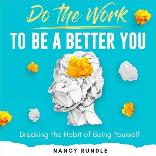 Do the Work to Be a Better You By Nancy Rundle