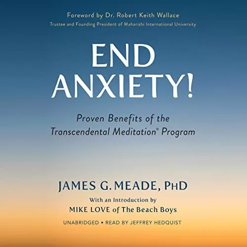 End Anxiety! By James G. Meade PhD