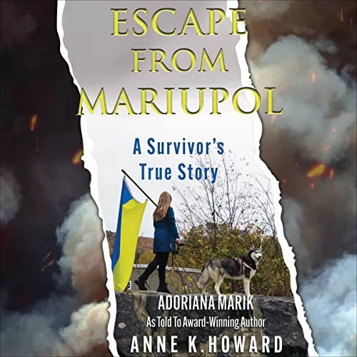 Escape from Mariupol By Adoriana Marik, Anne K. Howard