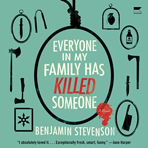 Everyone in My Family Has Killed Someone By Benjamin Stevenson