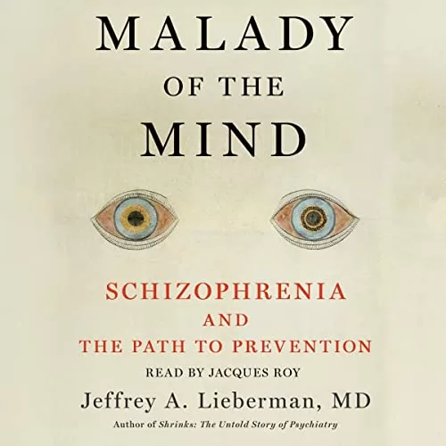 Malady of the Mind By Jeffrey A. Lieberman