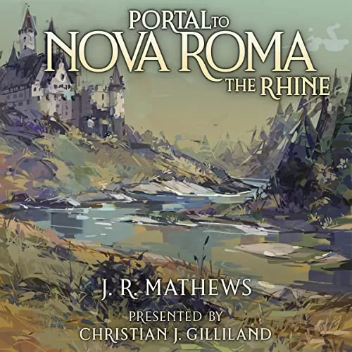 Portal to Nova Roma: The Rhine, Book 3 By J.R. Mathews