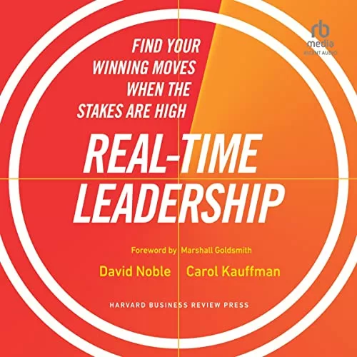 Real-Time Leadership By David Noble, Carol Kauffman