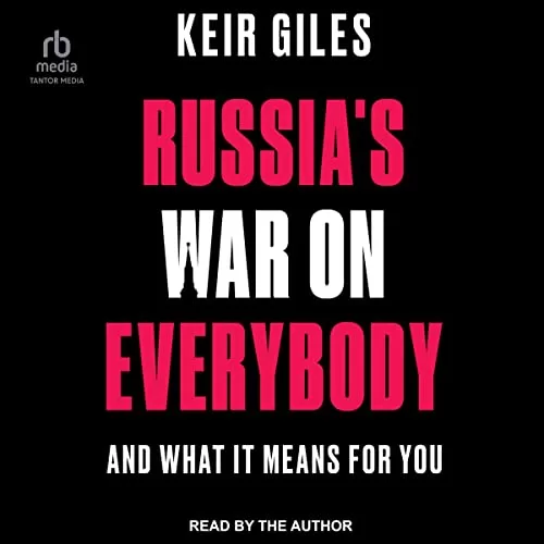 Russia's War on Everybody By Keir Giles