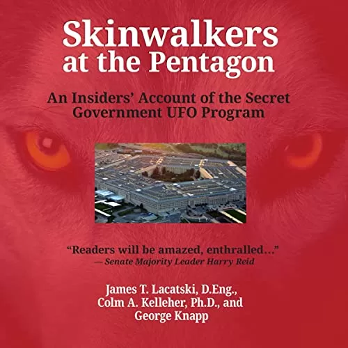 Skinwalkers at the Pentagon By James T. Lacatski DEng, Colm A. Kelleher PhD, George Knapp