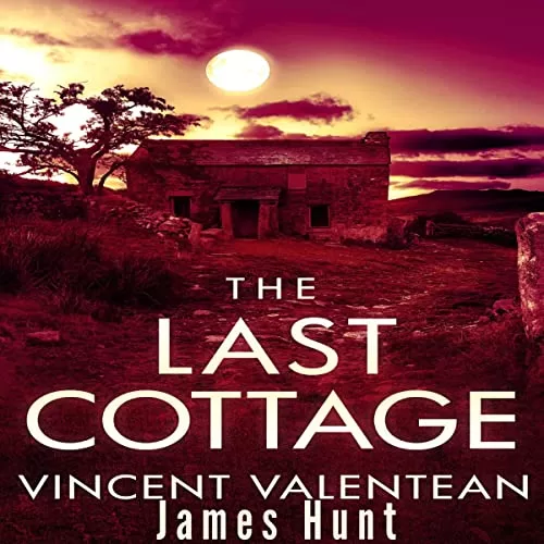 The Last Cottage By Vincent Valentean, James Hunt