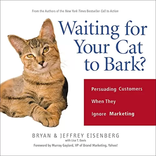 Waiting for Your Cat to Bark By Bryan Eisenberg, Jeffrey Eisenberg