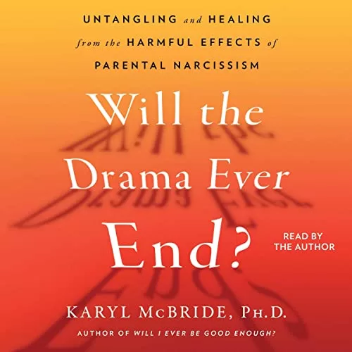 Will the Drama Ever End? By Dr. Karyl McBride Ph.D