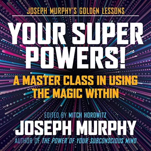 Your Super Powers! By Joseph Murphy, Mitch Horowitz