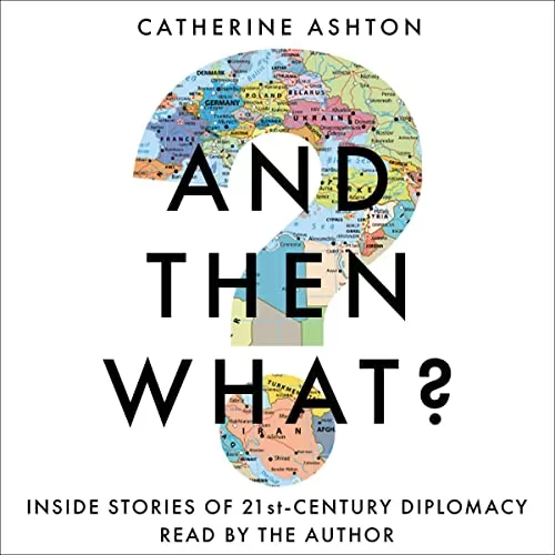 And Then What? By Catherine Ashton