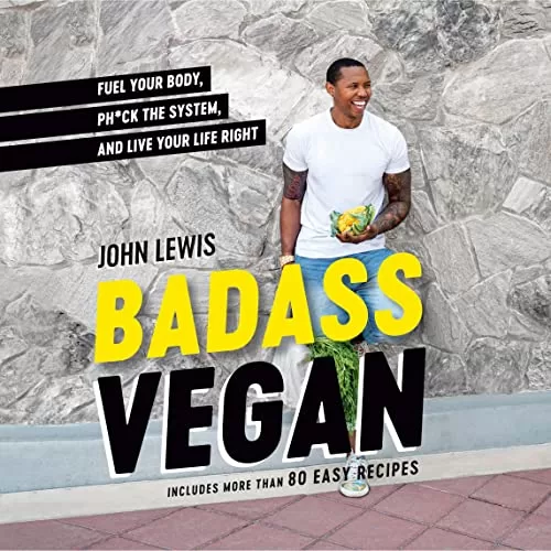 Badass Vegan By John Lewis, Rachel Holtzman