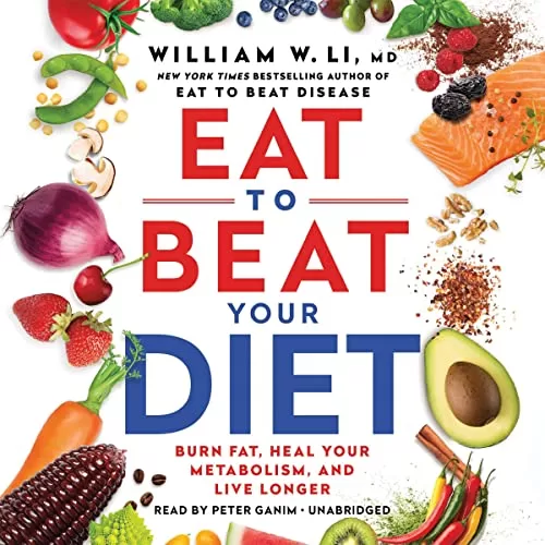 Eat to Beat Your Diet By William W Li MD