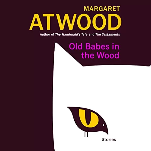 Old Babes in the Wood By Margaret Atwood