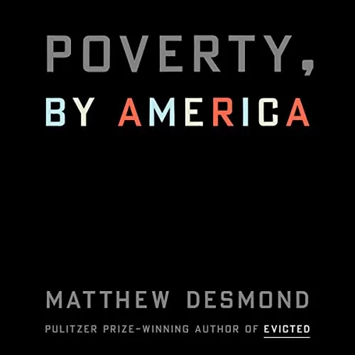 Poverty, by America By Matthew Desmond