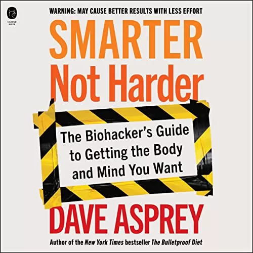 Smarter Not Harder By Dave Asprey