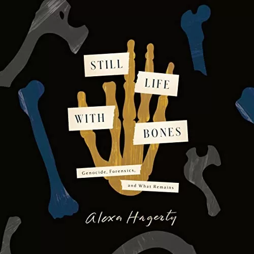 Still Life with Bones By Alexa Hagerty