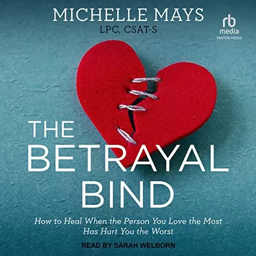 The Betrayal Bind By Michelle Mays LPC CSAT-S