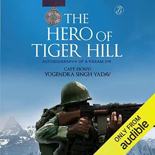 The Hero of Tiger Hill By Capt (Hony) Yogendra Singh Yadav