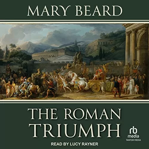 The Roman Triumph By Mary Beard