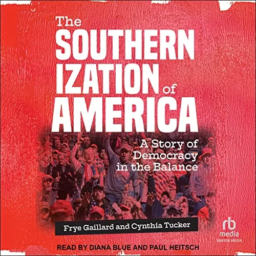 The Southernization of America By Frye Gaillard, Cynthia Tucker