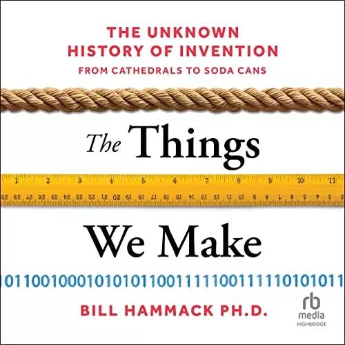 The Things We Make By Bill Hammack