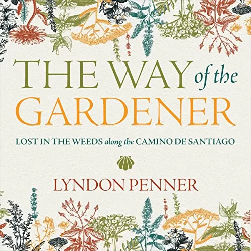 The Way of the Gardener By Lyndon Penner