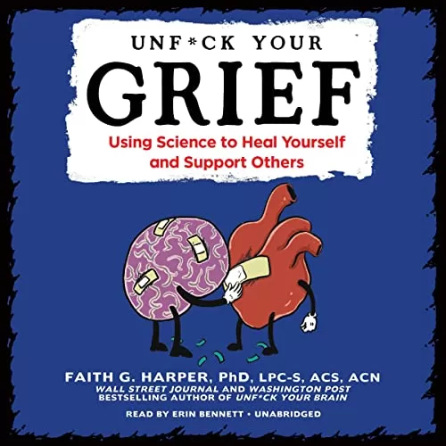 Unfuck Your Grief By Faith G. Harper PhD LPC-S ACS ACN