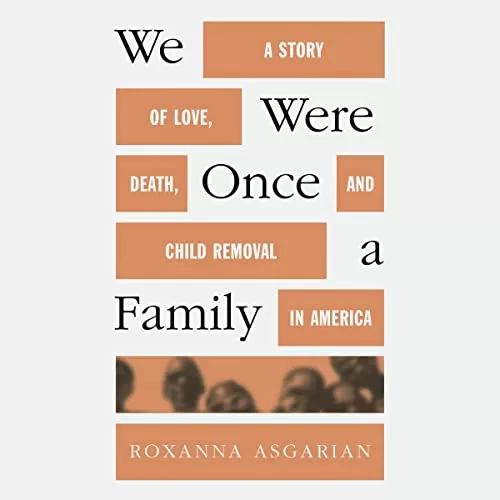 We Were Once a Family By Roxanna Asgarian