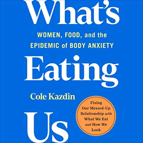 What's Eating Us By Cole Kazdin