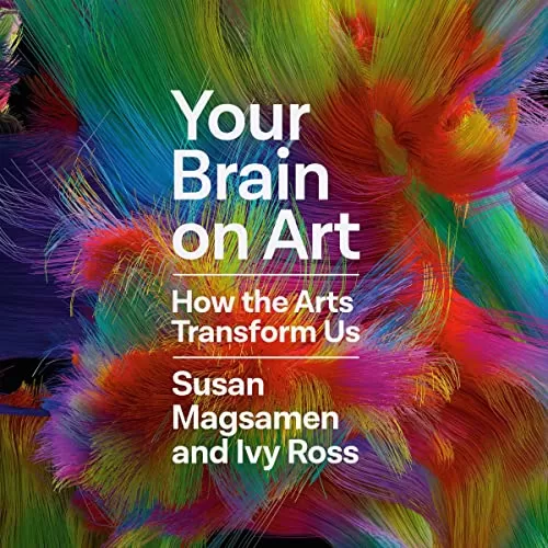 Your Brain on Art By Susan Magsamen, Ivy Ross