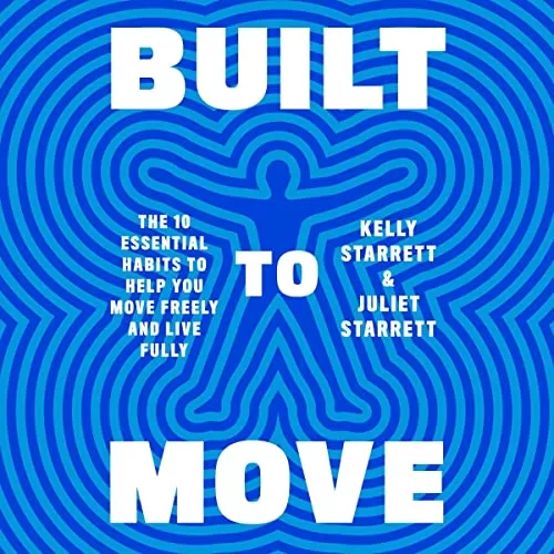 Built to Move By Kelly Starrett, Juliet Starrett