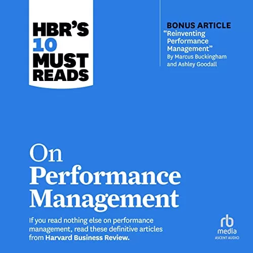 HBR's 10 Must Reads on Performance Management By Harvard Business Review