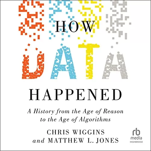 How Data Happened By Chris Wiggins, Matthew L. Jones