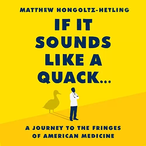 If It Sounds Like a Quack... By Matthew Hongoltz-Hetling