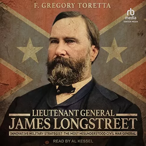 Lieutenant General James Longstreet By F. Gregory Toretta