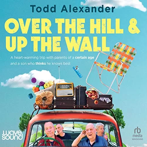 Over the Hill and Up the Wall By Todd Alexander