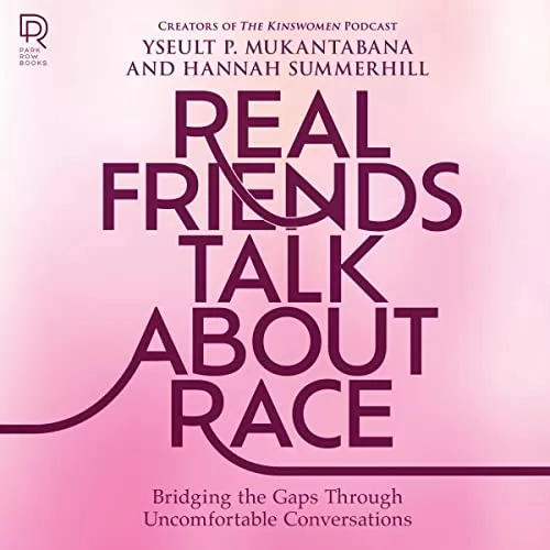 Real Friends Talk About Race By Hannah Summerhill, Yseult P. Mukantabana