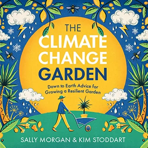 The Climate Change Garden (Updated Edition) By Sally Morgan, Kim Stoddart