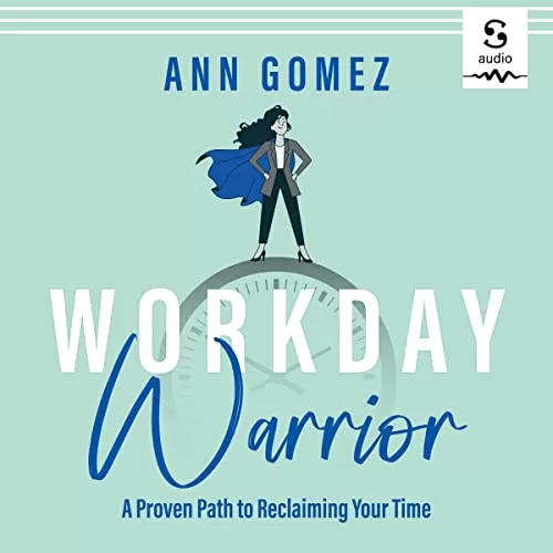 Workday Warrior By Ann Gomez