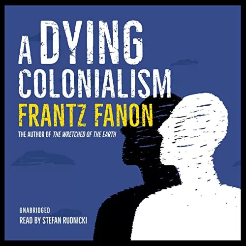 A Dying Colonialism By Frantz Fanon