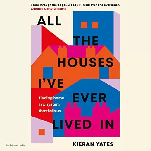 All the Houses I've Ever Lived In By Kieran Yates