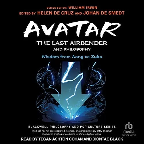 Avatar: The Last Airbender and Philosophy By William Irwin